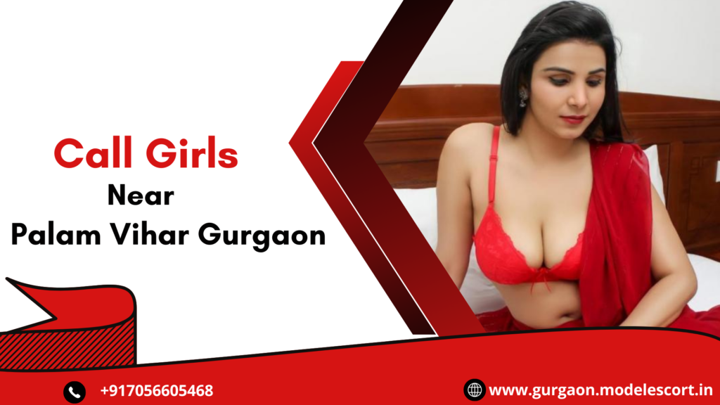 Call Girls Near Palam Vihar Gurgaon
