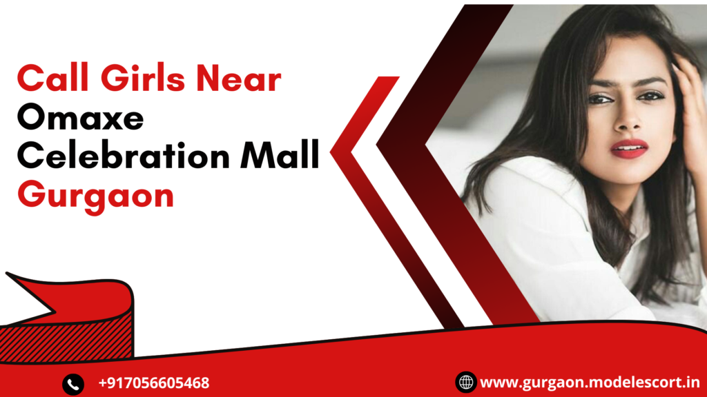 Call Girls Near Omaxe Celebration Mall Gurgaon