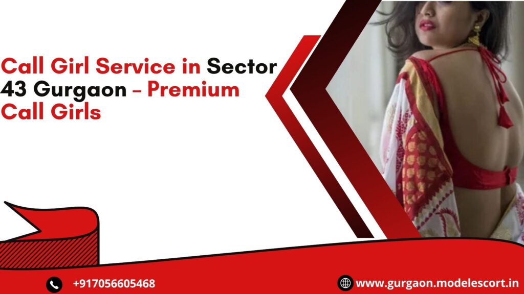 Call Girl Service in Sector 43 Gurgaon