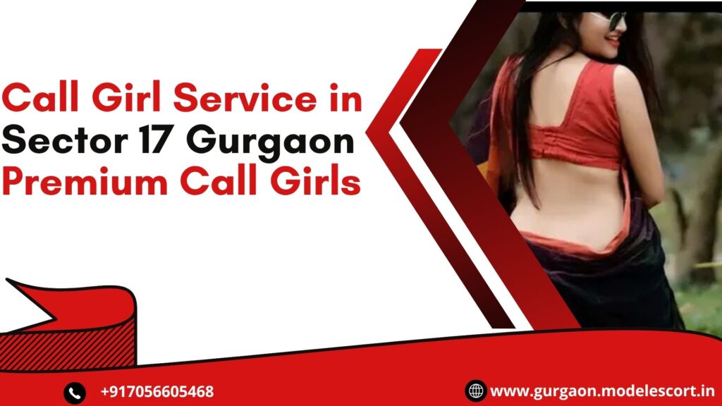 Call Girl Service in Sector 17 Gurgaon