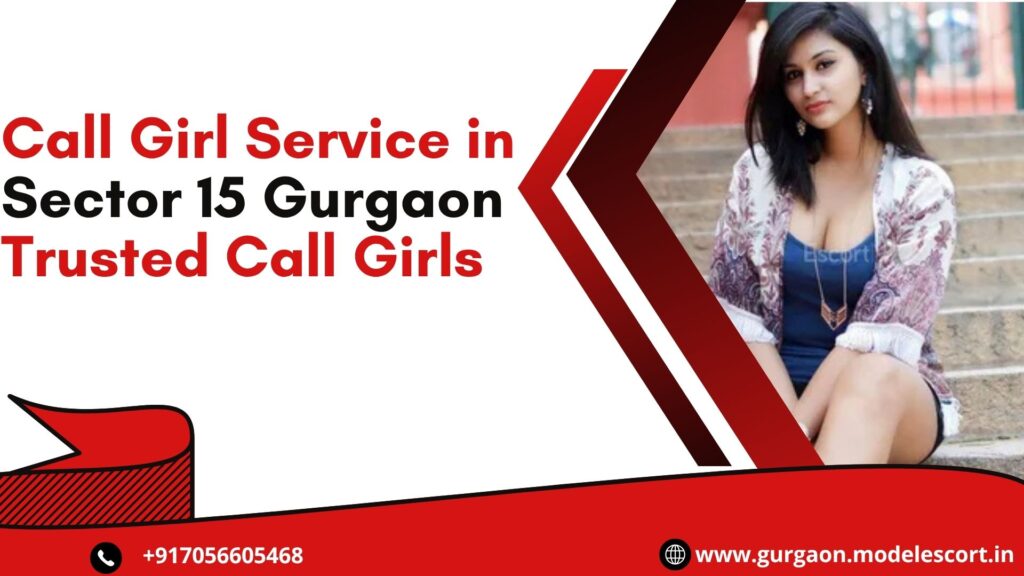 Call Girl Service in Sector 15 Gurgaon