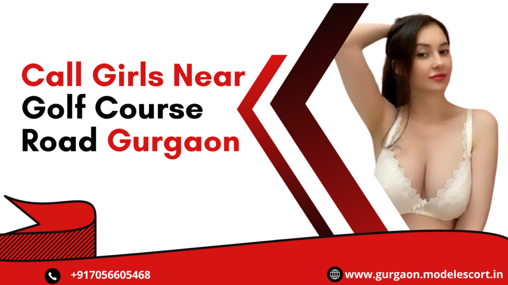 Call Girls Near Golf Course Road Gurgaon