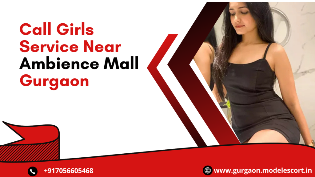 Call Girls Service Near Ambience Mall Gurgaon
