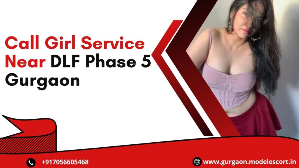 Call Girl Service Near DLF Phase 5 Gurgaon