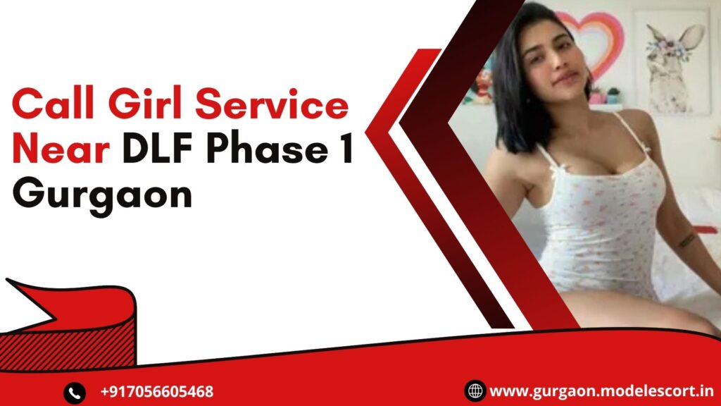 Call Girl Service Near DLF Phase 1 Gurgaon