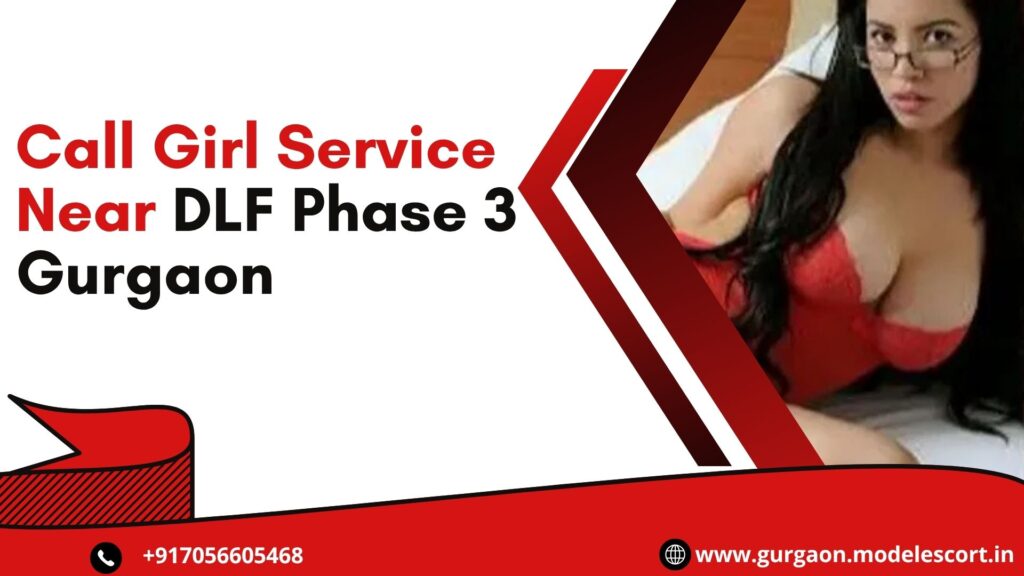 Call Girl Service Near DLF Phase 3 Gurgaon