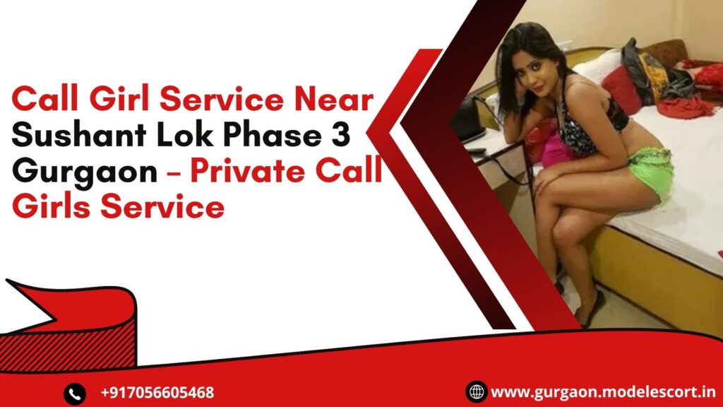 Call Girl Service Near Sushant Lok Phase 3 Gurgaon