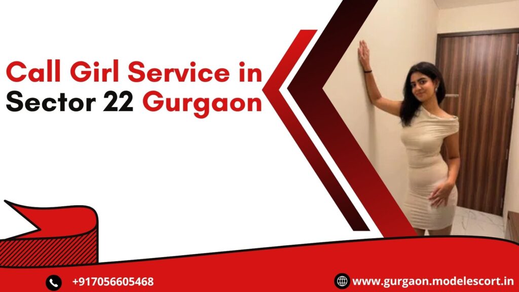 Call Girl Service in Sector 22 Gurgaon – Book Gurgaon Call Girls
