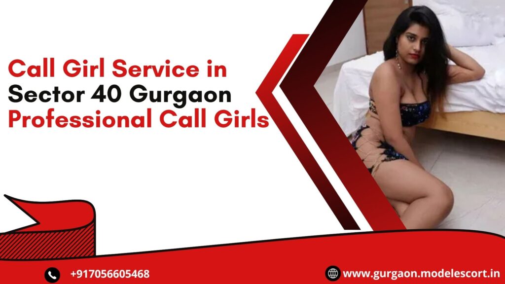 Call Girl Service in Sector 40 Gurgaon