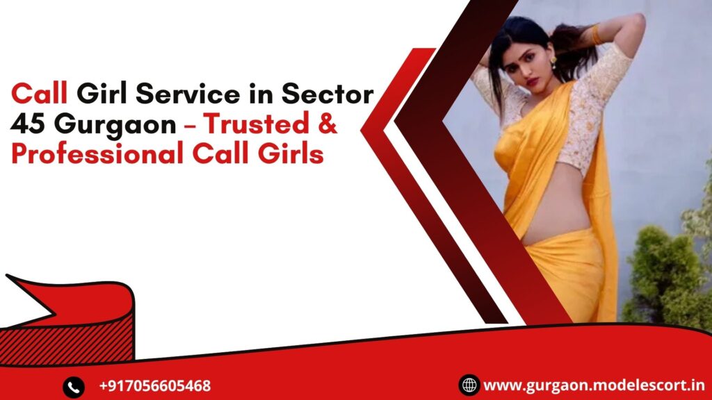 Call Girl Service in Sector 45 Gurgaon