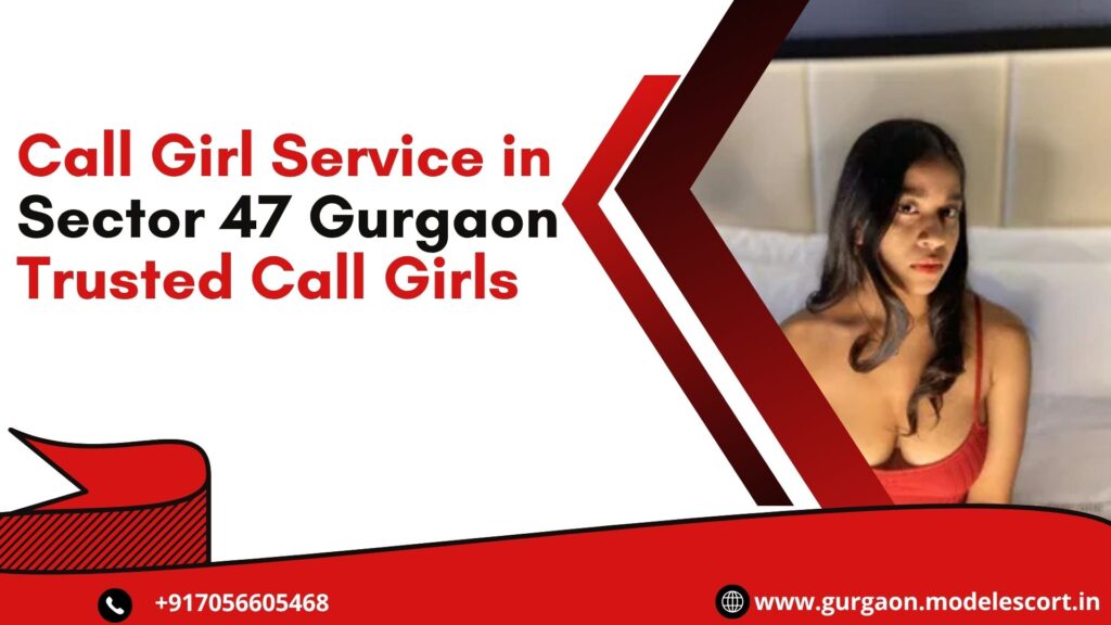 Call Girl Service in Sector 47 Gurgaon