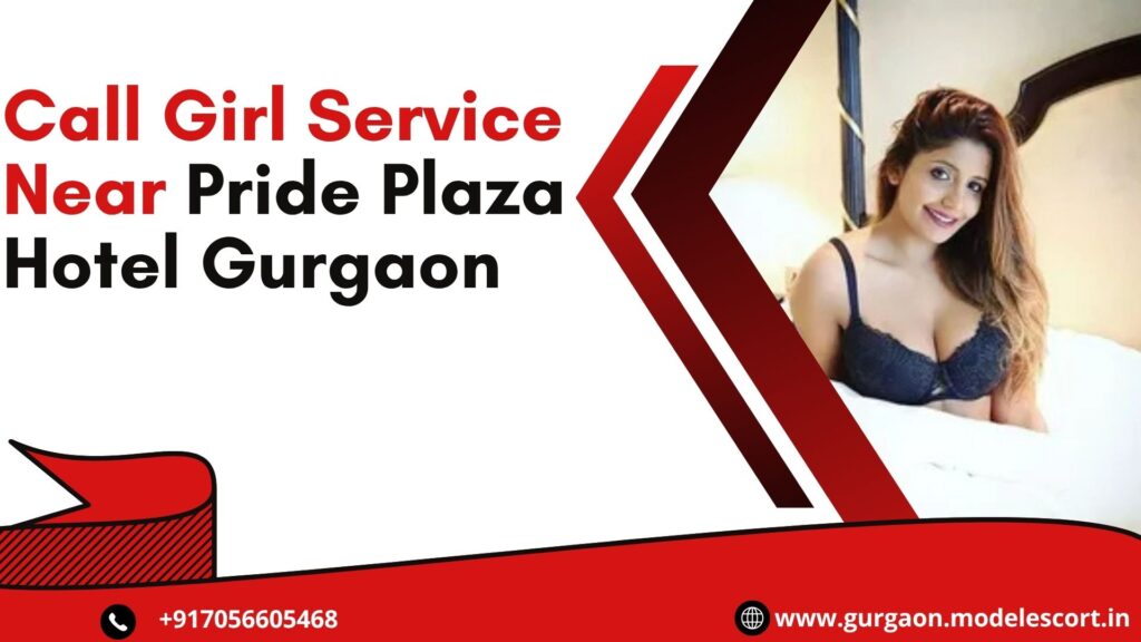 Call Girl Service Near Pride Plaza Hotel Gurgaon