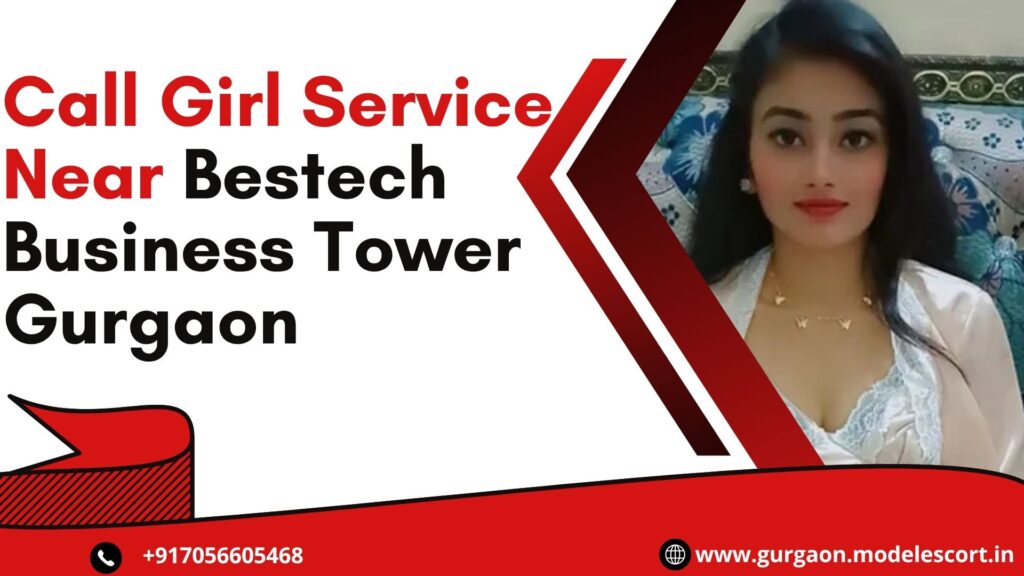 Call Girl Service Near Bestech Business Tower Gurgaon