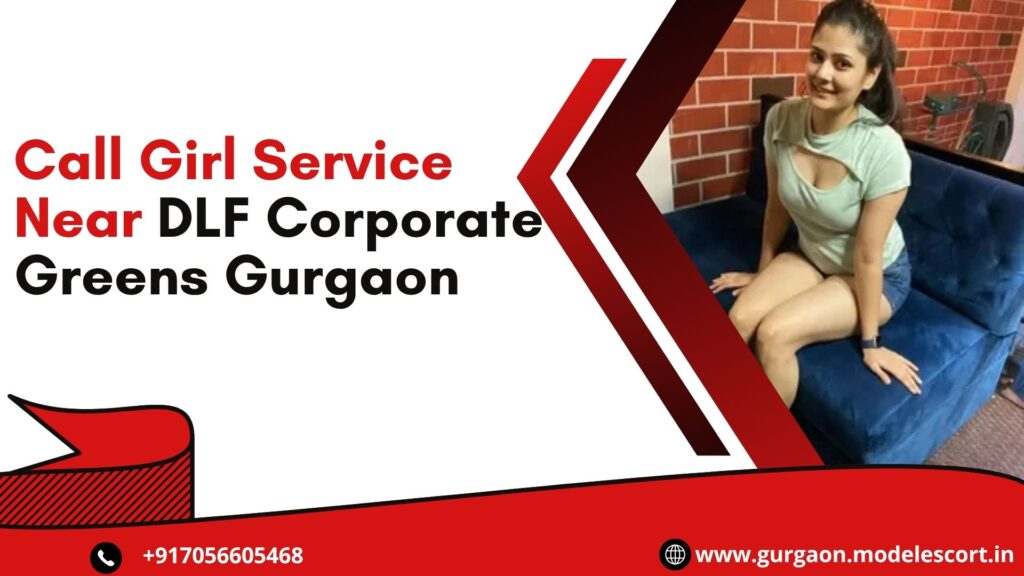 Call Girl Service Near DLF Corporate Greens Gurgaon