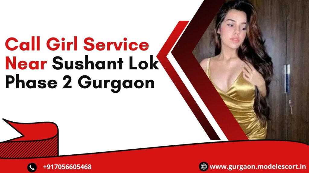 Call Girl Service Near Sushant Lok Phase 2 Gurgaon