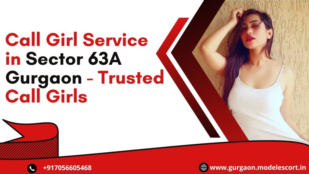 Call Girl Service in Sector 63A Gurgaon