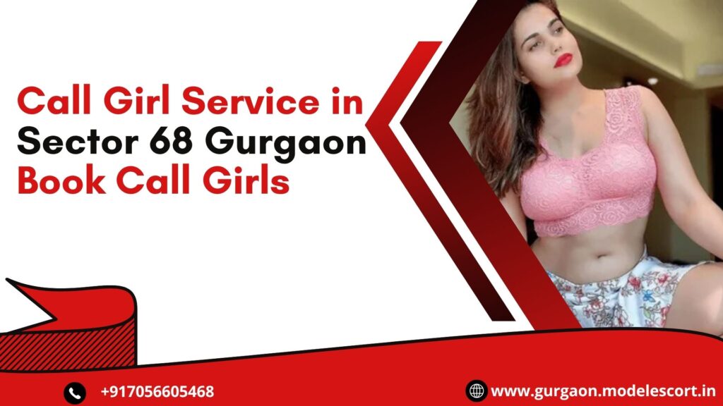 Call Girl Service in Sector 68 Gurgaon