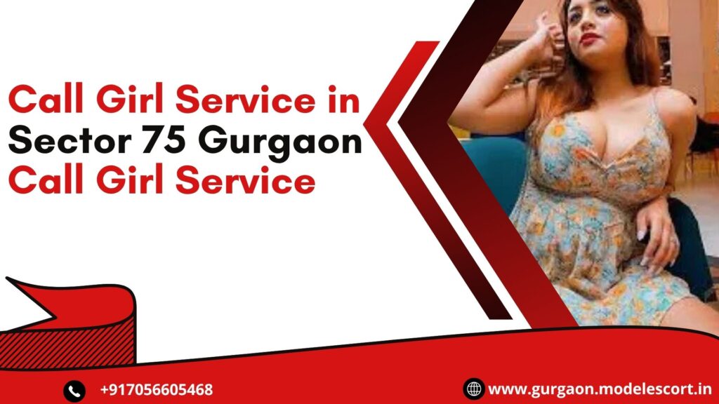 Call Girl Service in Sector 75 Gurgaon
