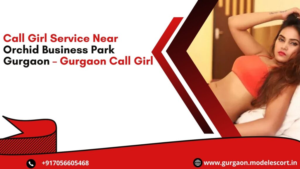 Call Girl Service Near Orchid Business Park Gurgaon