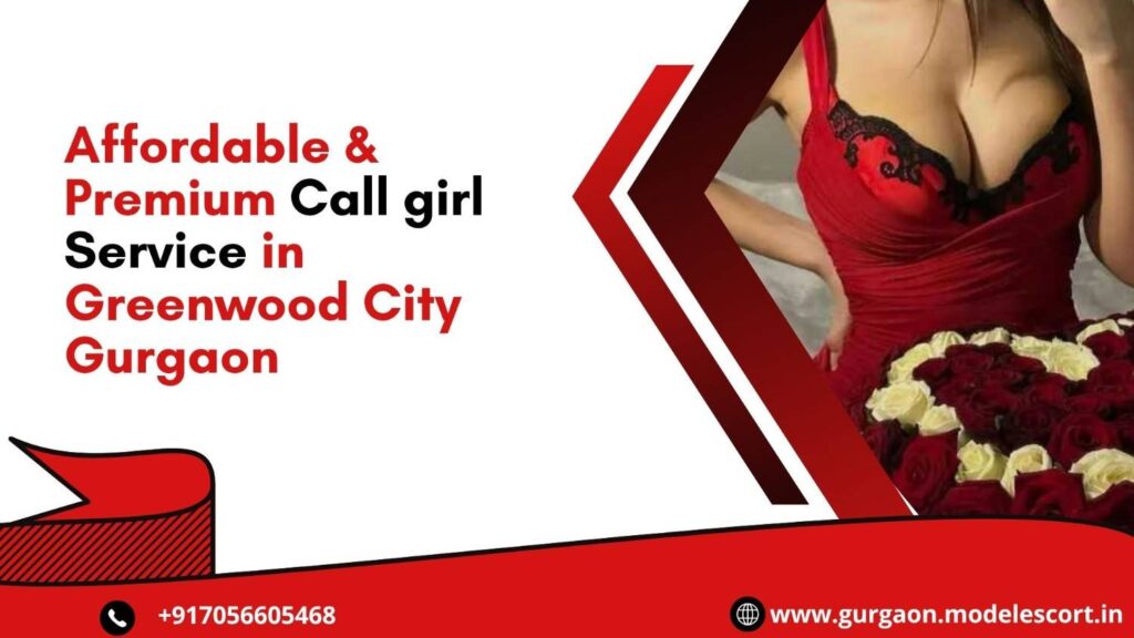 Affordable & Premium Call girl Service in Greenwood City Gurgaon