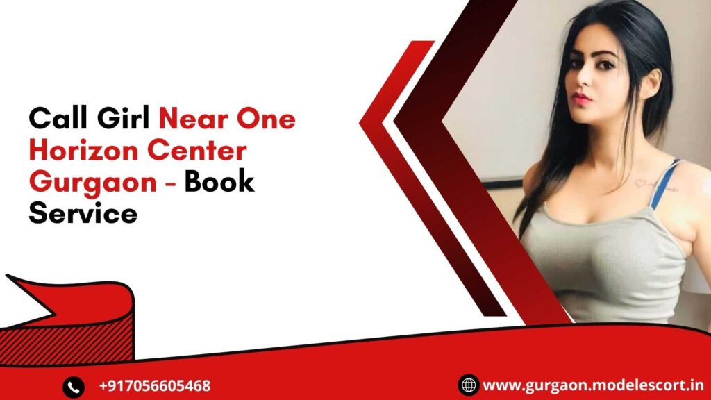 Call Girl Near One Horizon Center Gurgaon