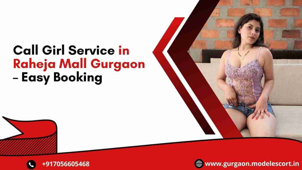Call Girl Service in Raheja Mall Gurgaon