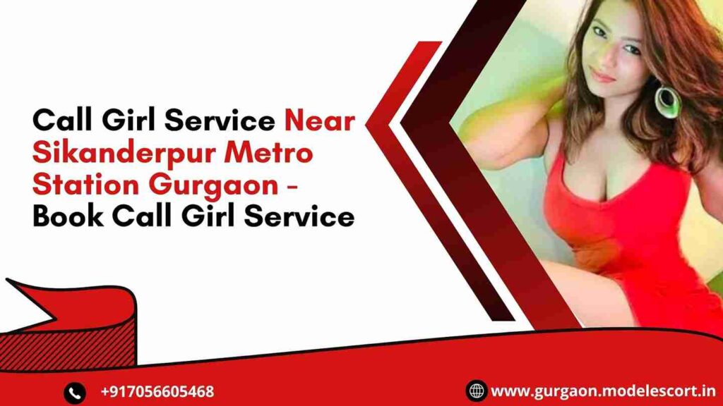 Call Girl Service Near Sikanderpur Metro Station Gurgaon - Book Call Girl Service