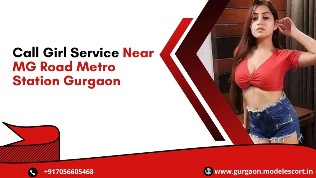 Call Girl Service Near MG Road Metro Station Gurgaon