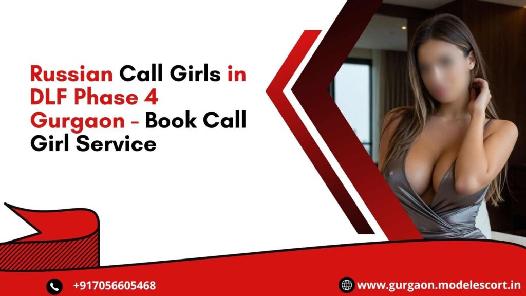 Russian Call Girls in DLF Phase 4 Gurgaon