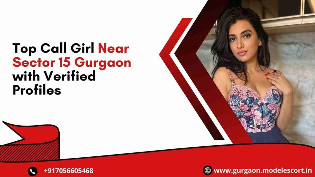 Top Call Girl Near Sector 15 Gurgaon with Verified Profiles