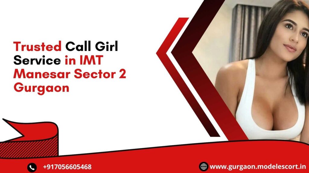 Trusted Call Girl Service in IMT Manesar Sector 2 Gurgaon