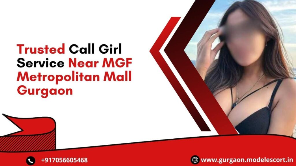 Trusted Call Girl Service Near MGF Metropolitan Mall Gurgaon