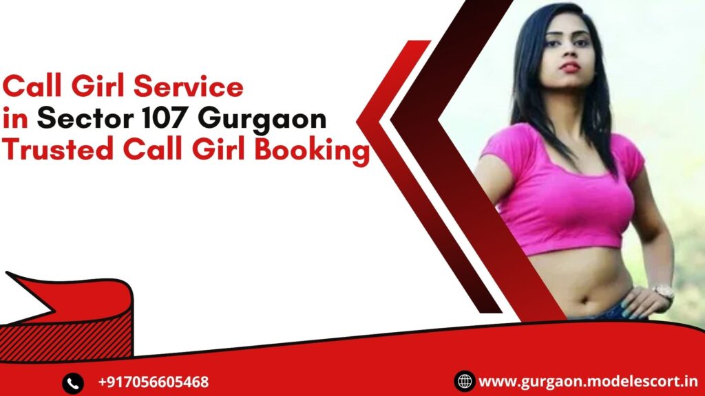 Call Girl Service in Sector 107 Gurgaon