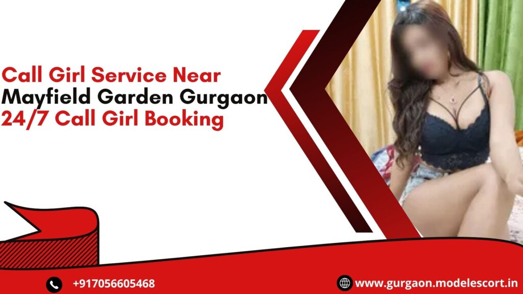 Call Girl Service Near Mayfield Garden Gurgaon