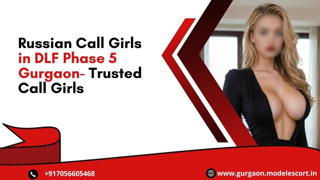 Russian Call Girls in DLF Phase 5 Gurgaon
